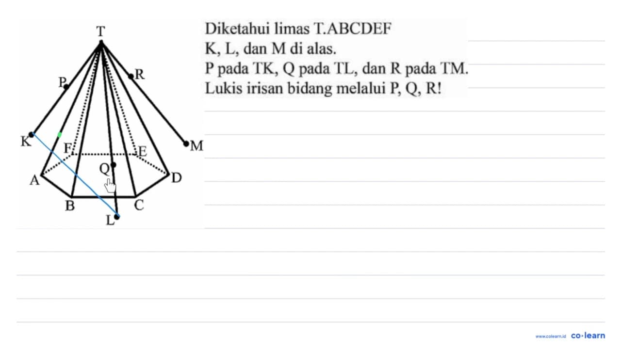 Diketahui limas T.ABCDEF K, L , dan M di alas. P pada TK, Q