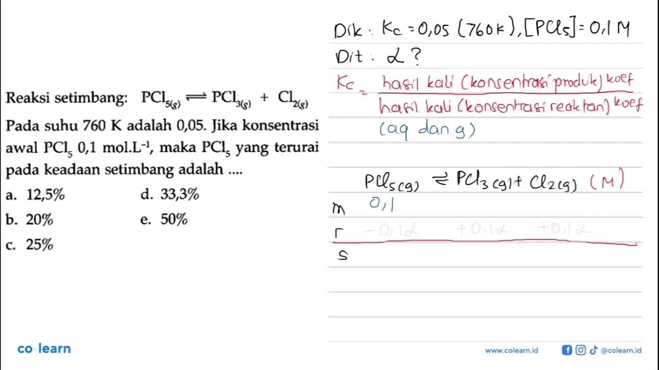 Reaksi setimbang: PCl5 (g) <=> PCl3 (g) + Cl2 (g) Pada suhu