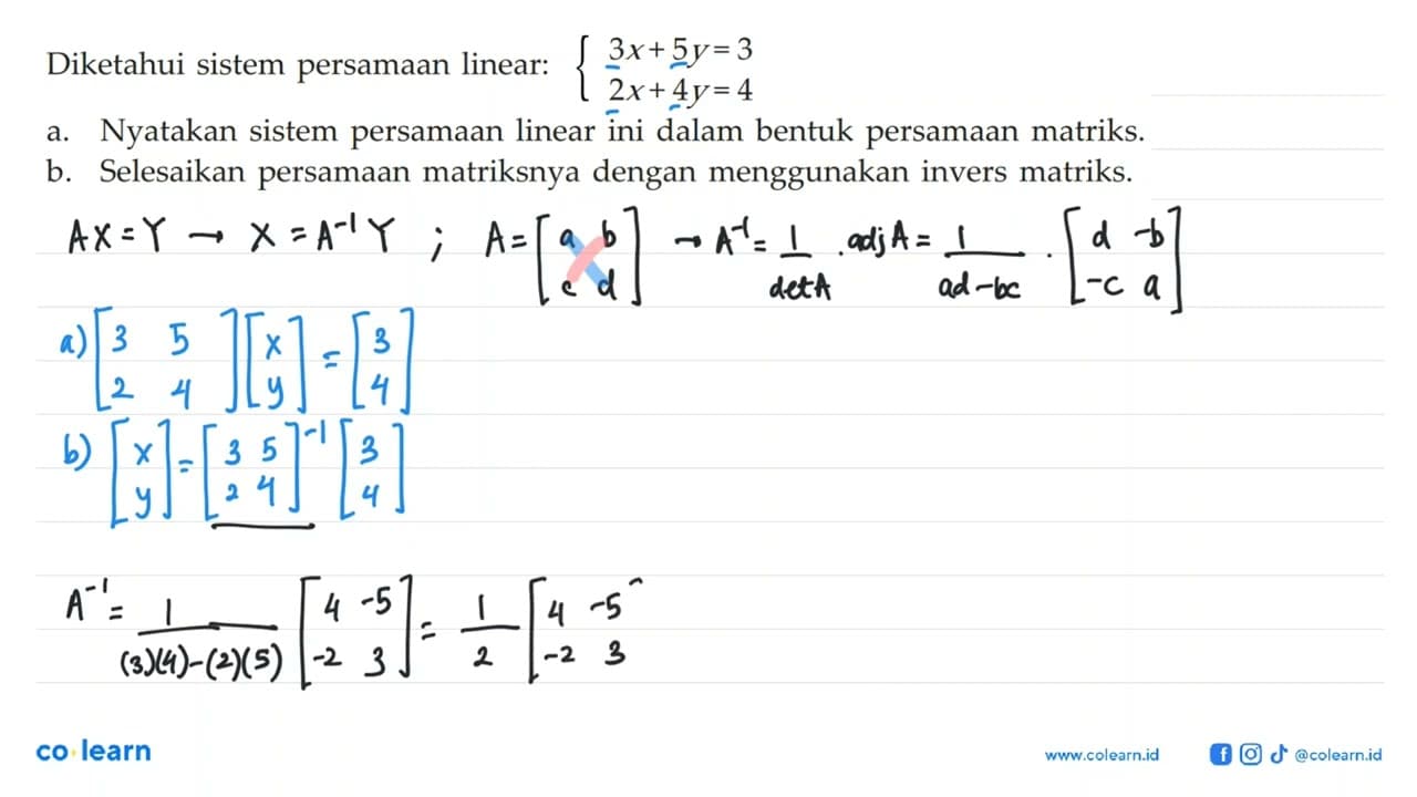 Diketahui sistem persamaan linear: 3x+5y = 3 2x+4y=4 a.