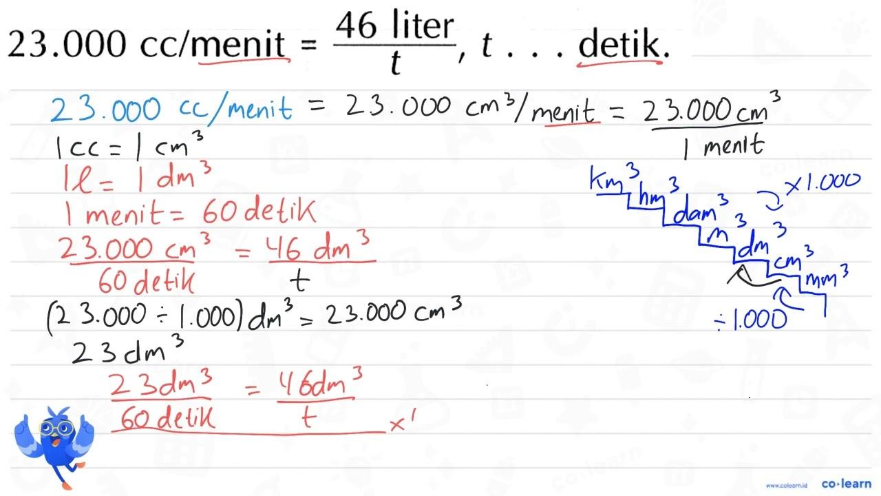 23.000 cc/menit =46 liter/t, t ... detik.