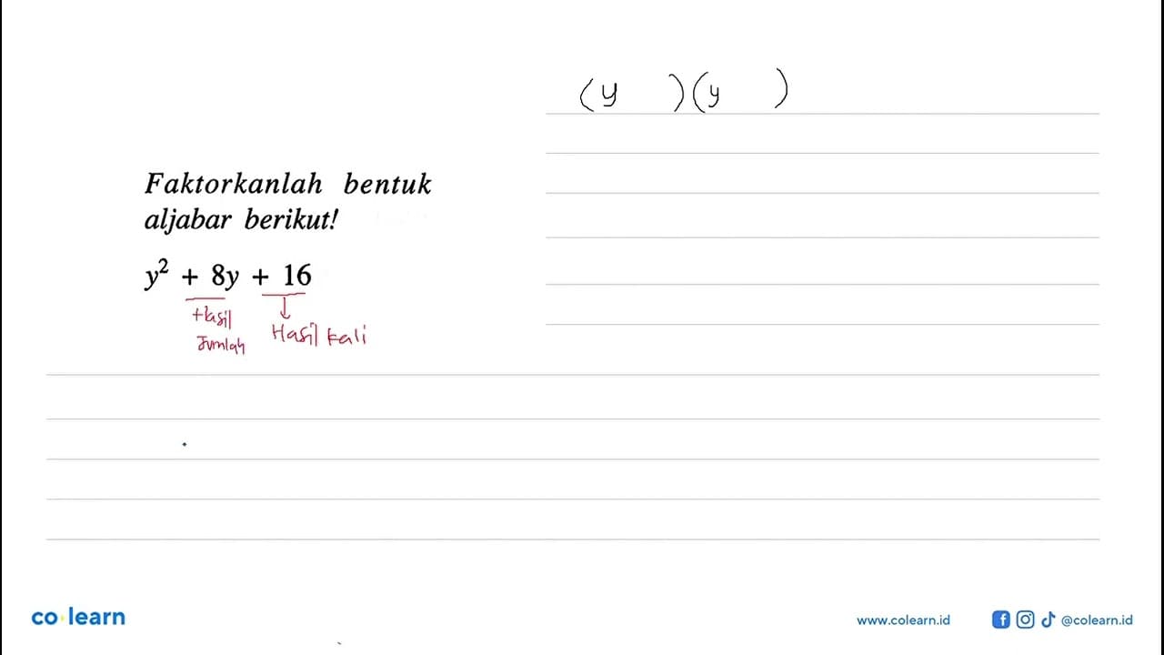 Faktorkanlah bentuk aljabar berikut! y^2 + 8y + 16