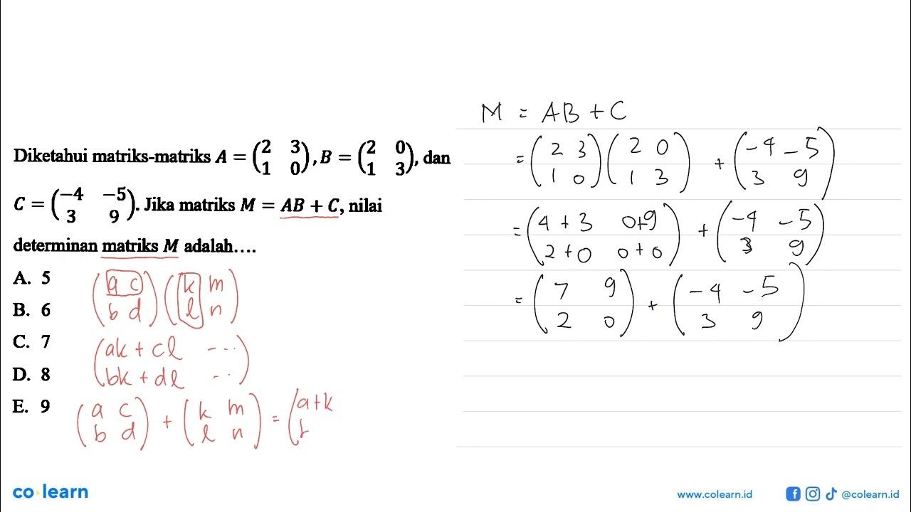 Diketahui matriks-matriks A=(2 3 1 0), B=(2 0 1 3), dan