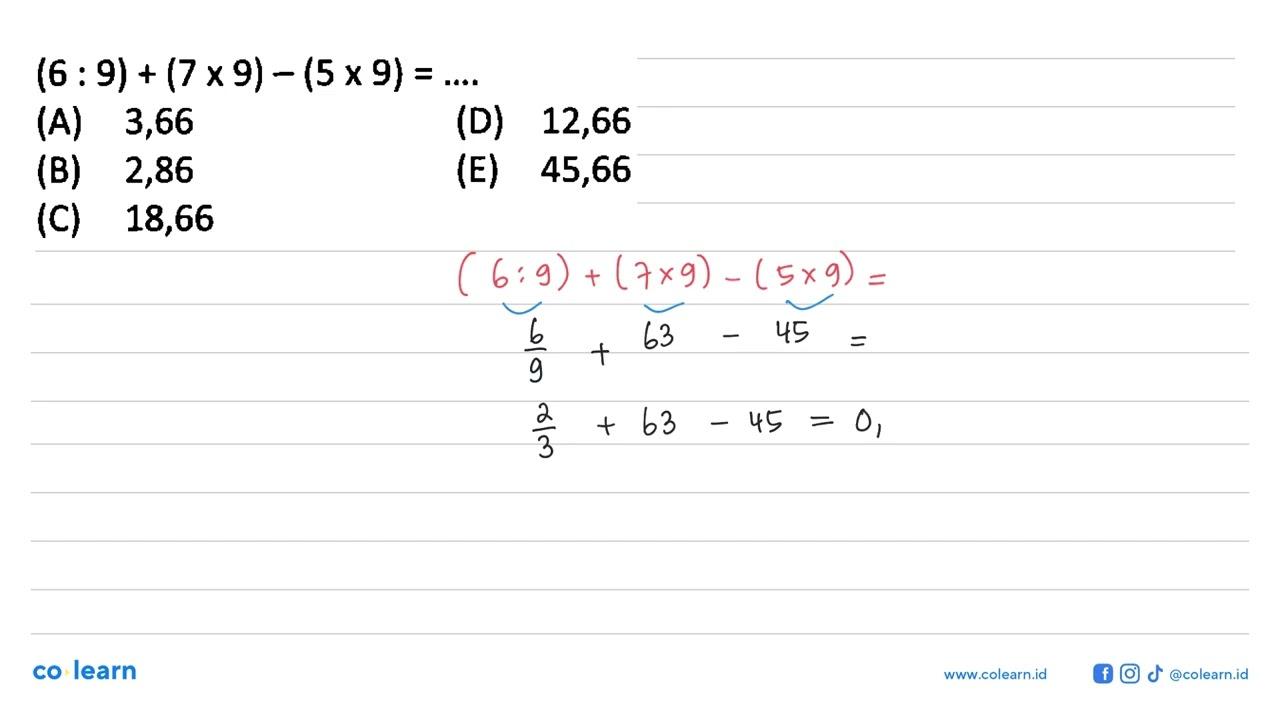 (6 : 9) + (7 x 9) - (5 x 9) =..