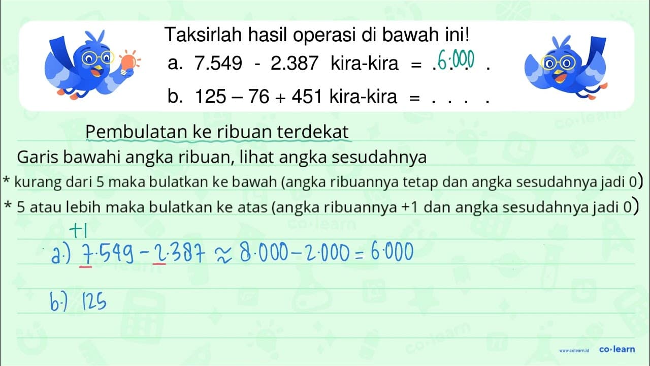 Taksirlah hasil operasi di bawah ini! a. 7.549-2.387