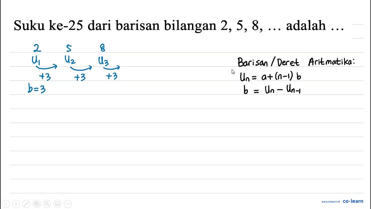 Suku ke- 25 dari barisan bilangan 2,5,8, ... adalah ...