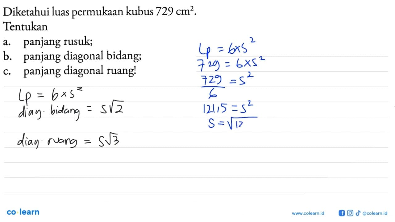 Diketahui luas permukaan kubus 729 cm^2 .Tentukana. panjang