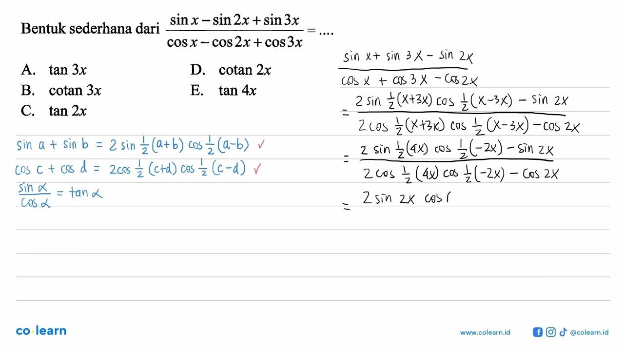 Bentuk sederhana dari (sin x-sin 2x+sin 3x)/(cos x-cos