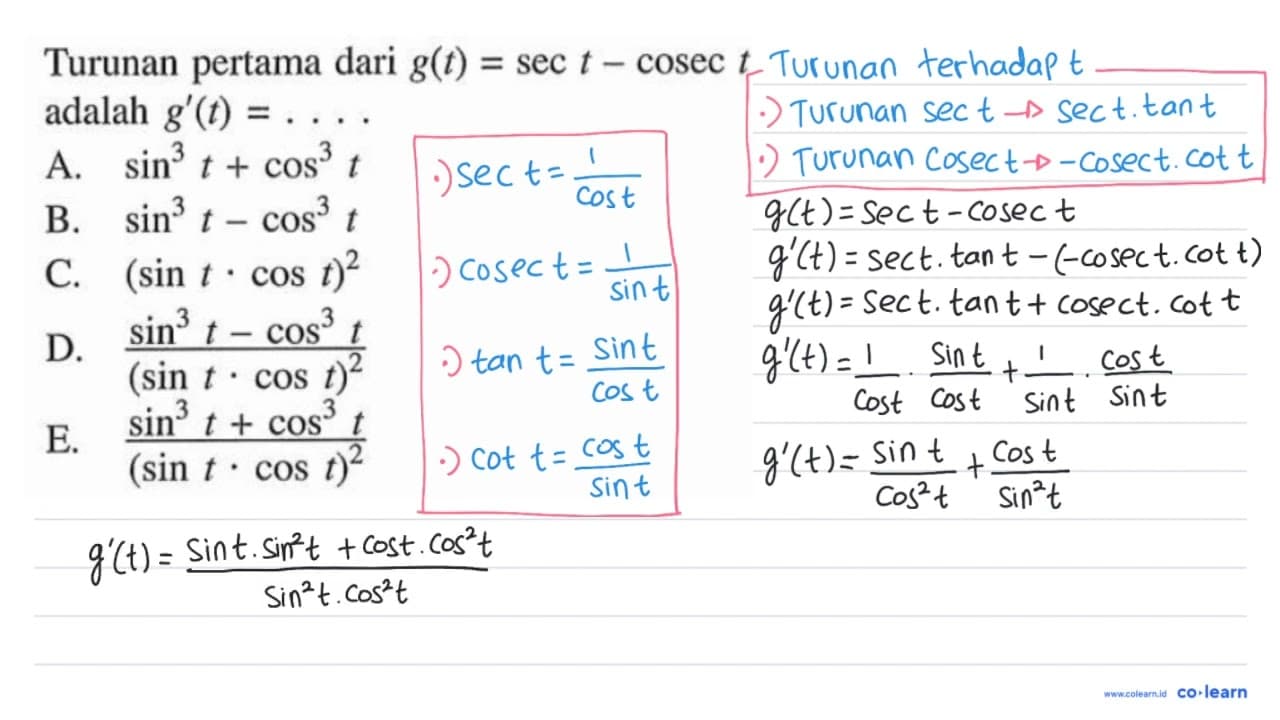 Turunan pertama dari g(t)=sec t- cosec t adalah g'(t)= . .