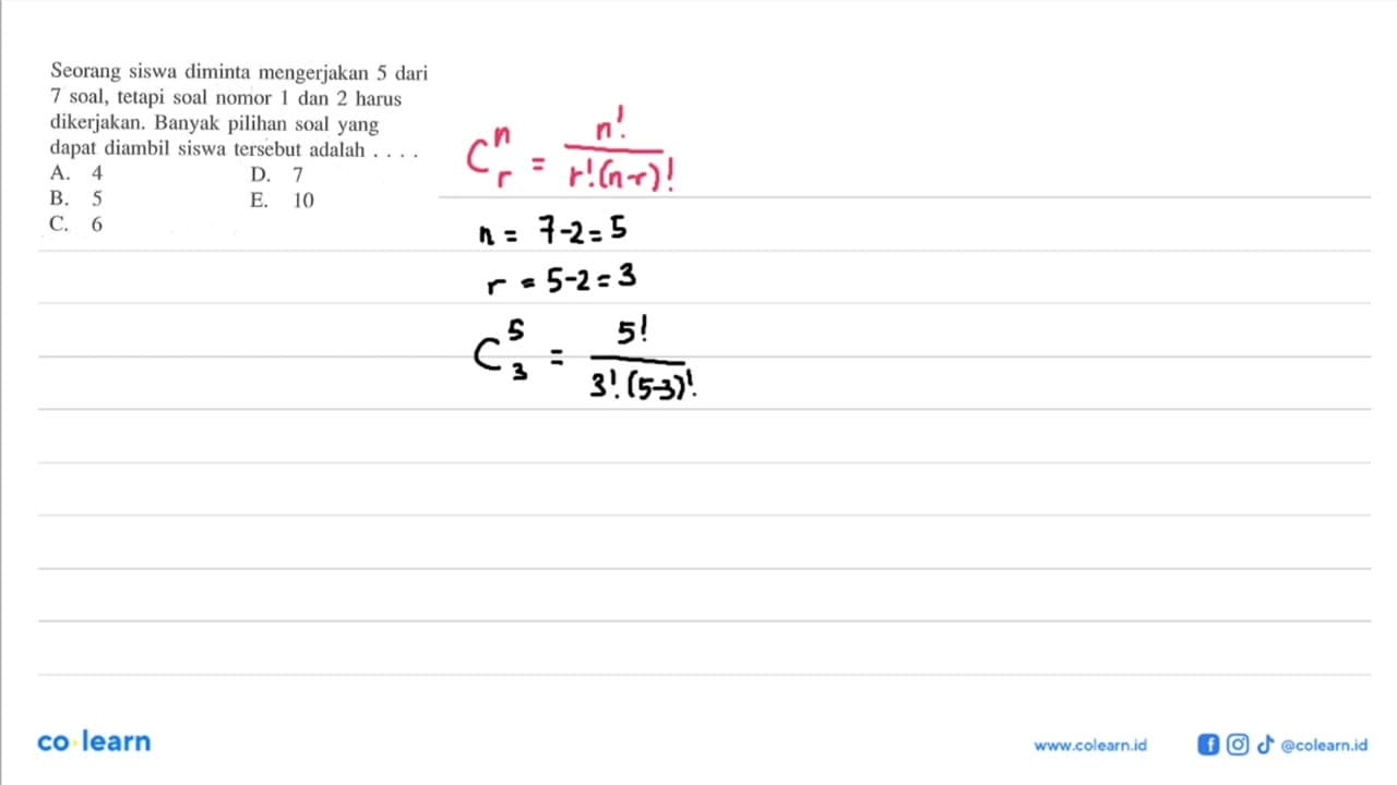 Seorang siswa diminta mengerjakan 5 dari 7 soal, tetapi