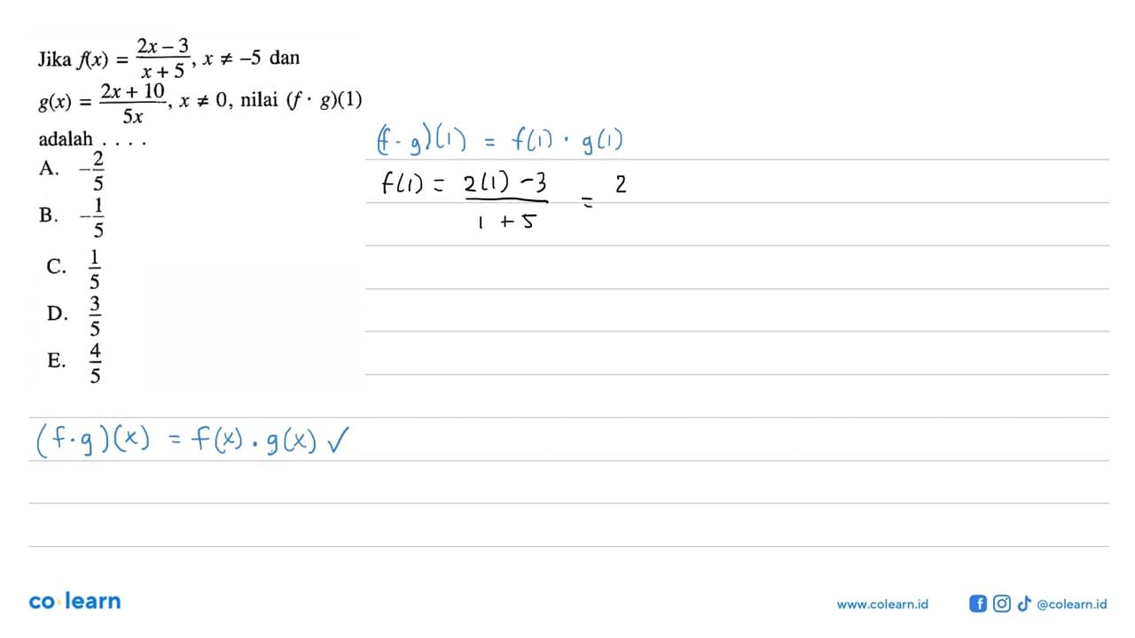 Jika f(x)=(2x-3/x+5), x =/=-5 dan g(x)=(2x+10)/5x, x =/= 0