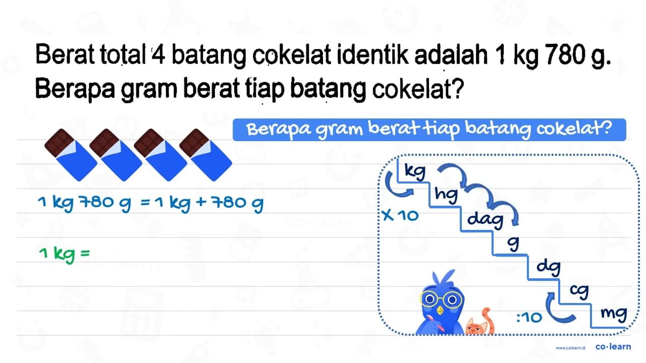 Berat total 4 batang cokelat identik adalah 1 kg 780 g.