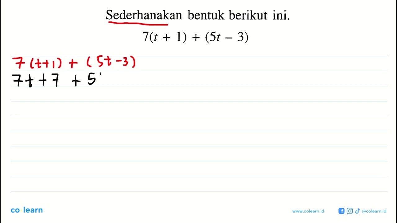 Sederhanakan bentuk berikut ini: 7(t + 1) + (5t - 3)