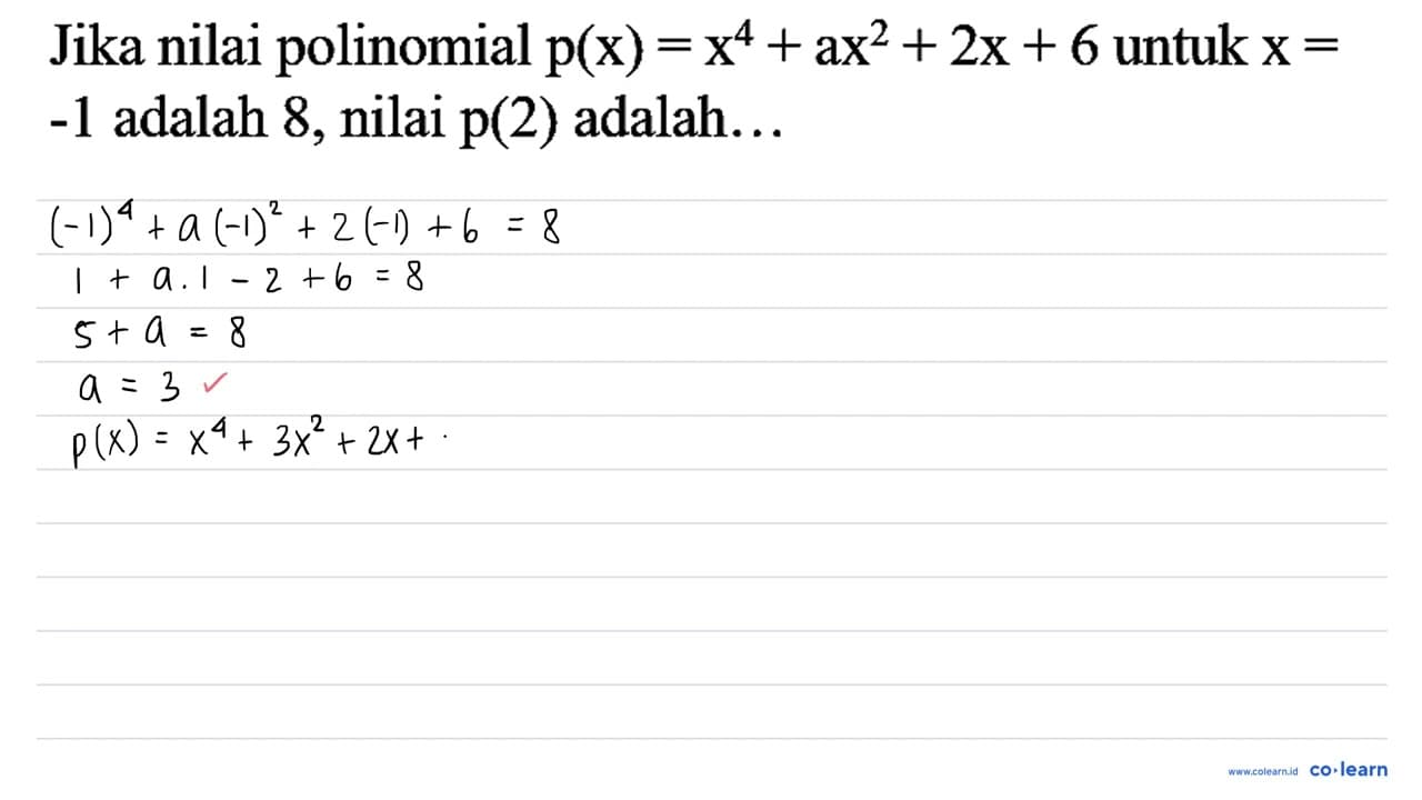 Jika nilai polinomial p(x)=x^4 + ax^2 + 2x + 6 untuk x= -1