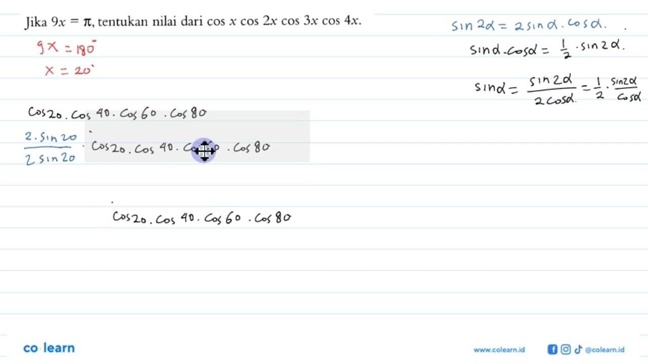 Jika 9x=pi,tentukan nilai dari cos x cos (2x) cos (3x) cos