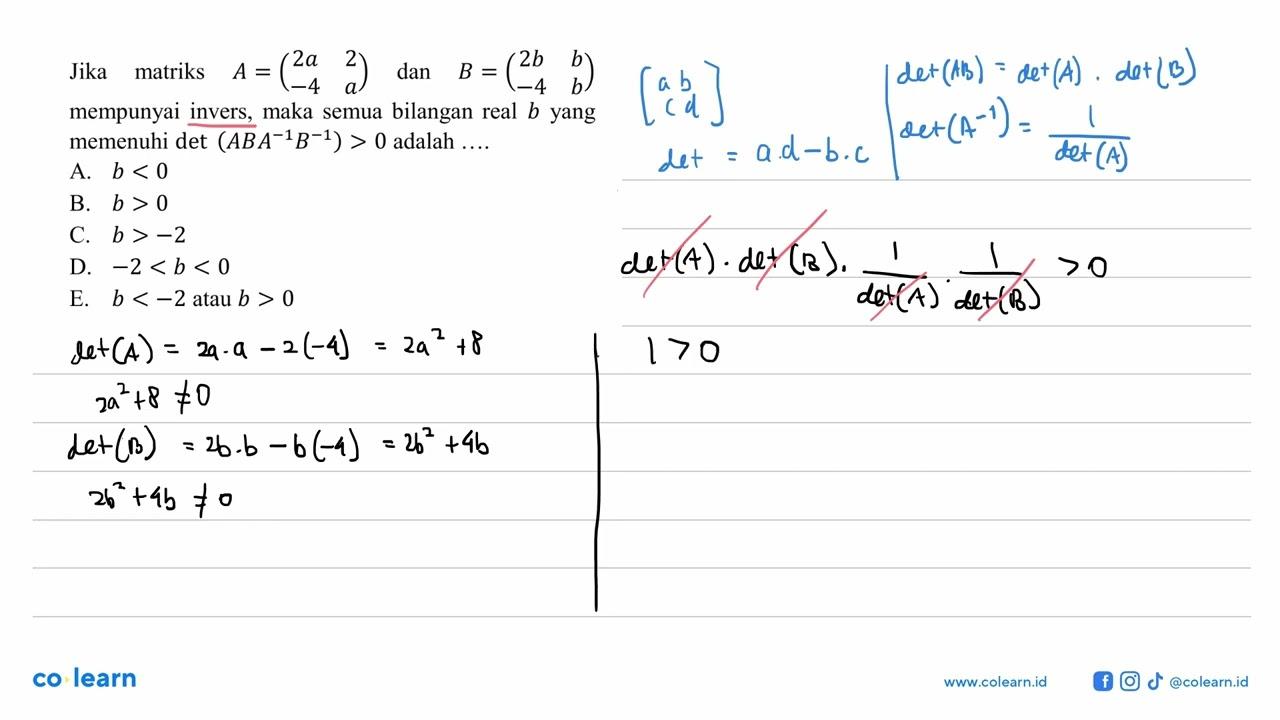 Jika matriks A=(2a 2 -4 a) dan B=(2b b -4 b) mempunyai