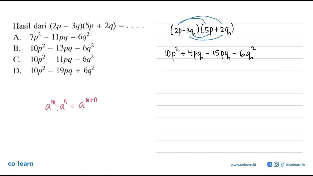 Hasil dari (2p - 3q)(5p + 2q) = ... A. 7p^2 - 11pq - 6q^2