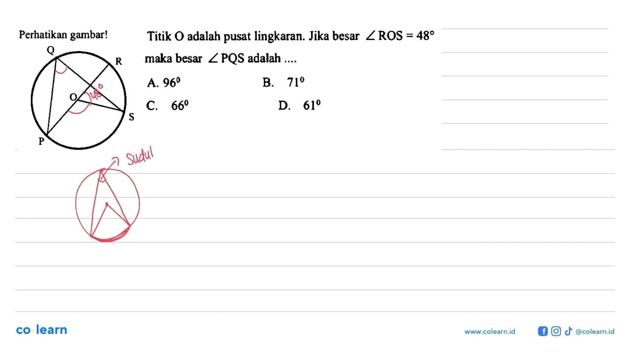 Perhatikan gambar!Q R O S PTitik O adalah pusat lingkaran.