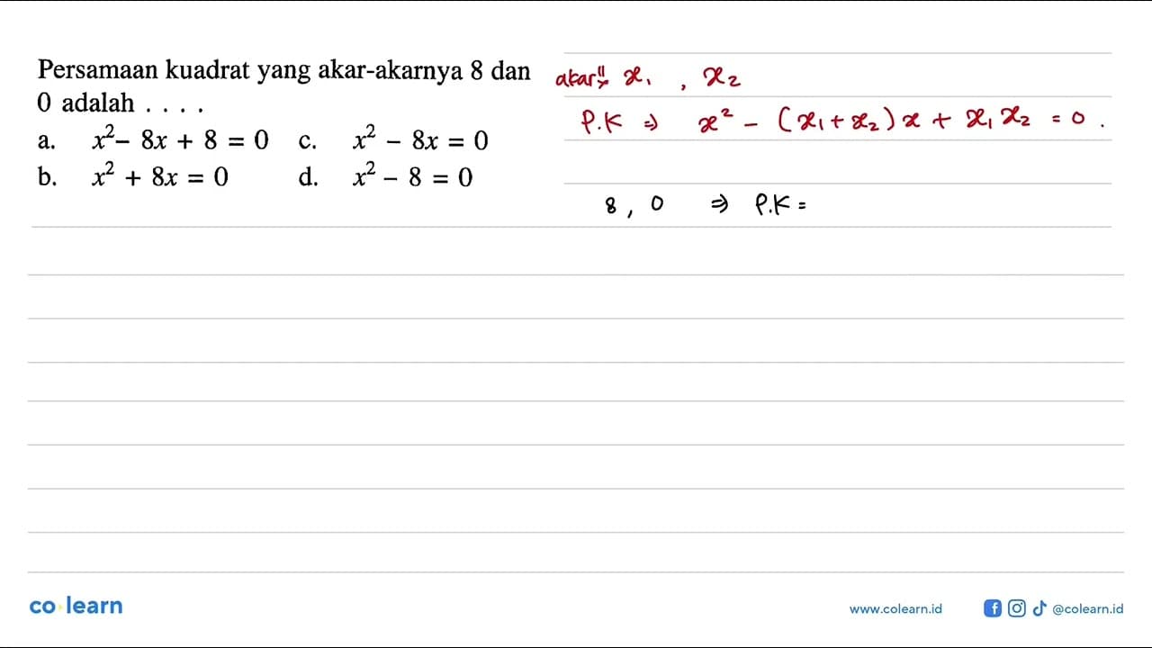 Persamaan kuadrat yang akar-akarnya 8 dan 0 adalah...