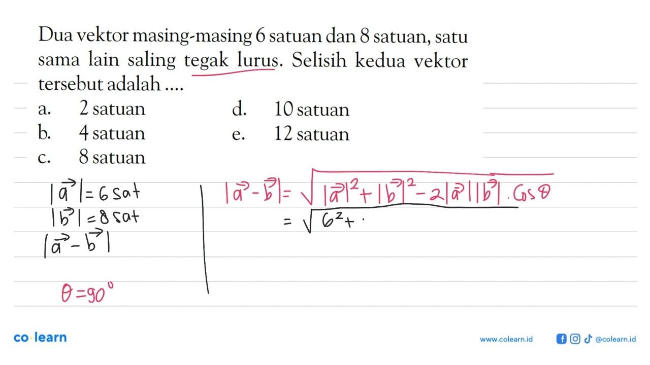 Dua vektor masing-masing 6 satuan dan 8 satuan, satu sama