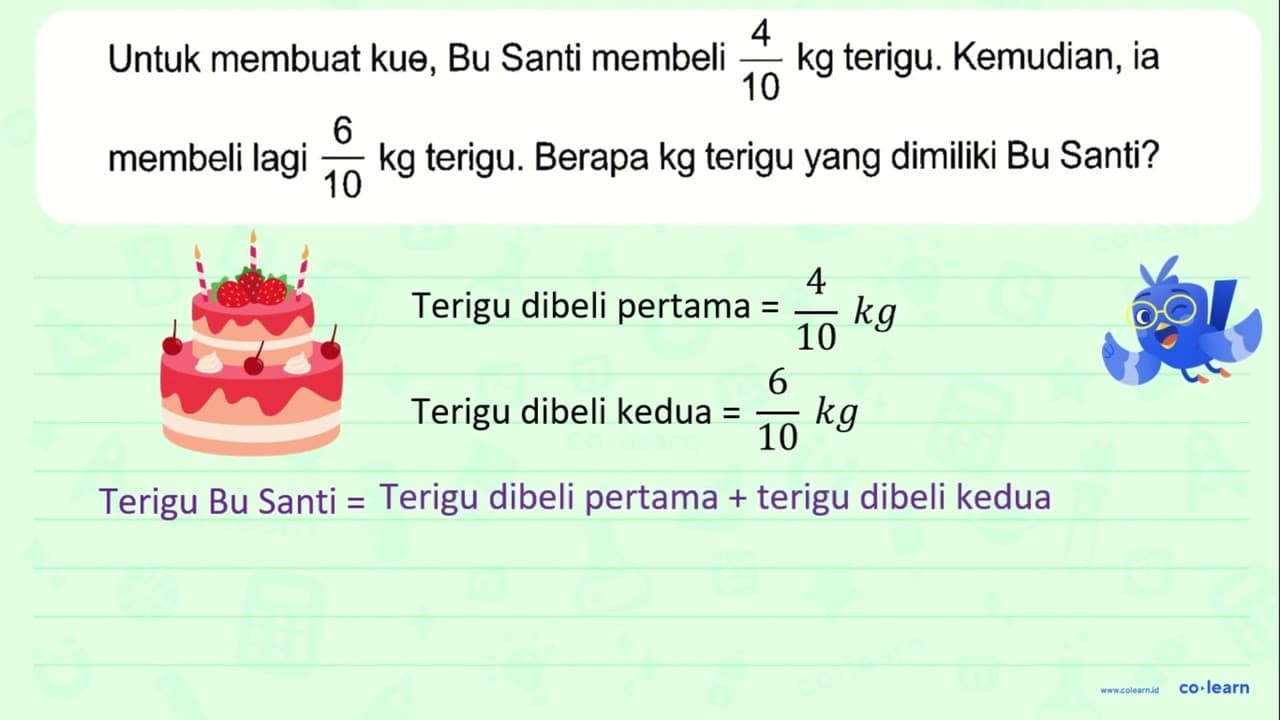 4 Untuk membuat kue, Bu Santi membeli kg terigu. Kemudian,