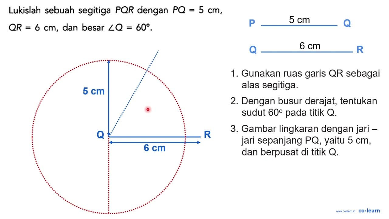 Lukislah sebuah segitiga PQR dengan PQ=5 cm, QR=6 cm, dan