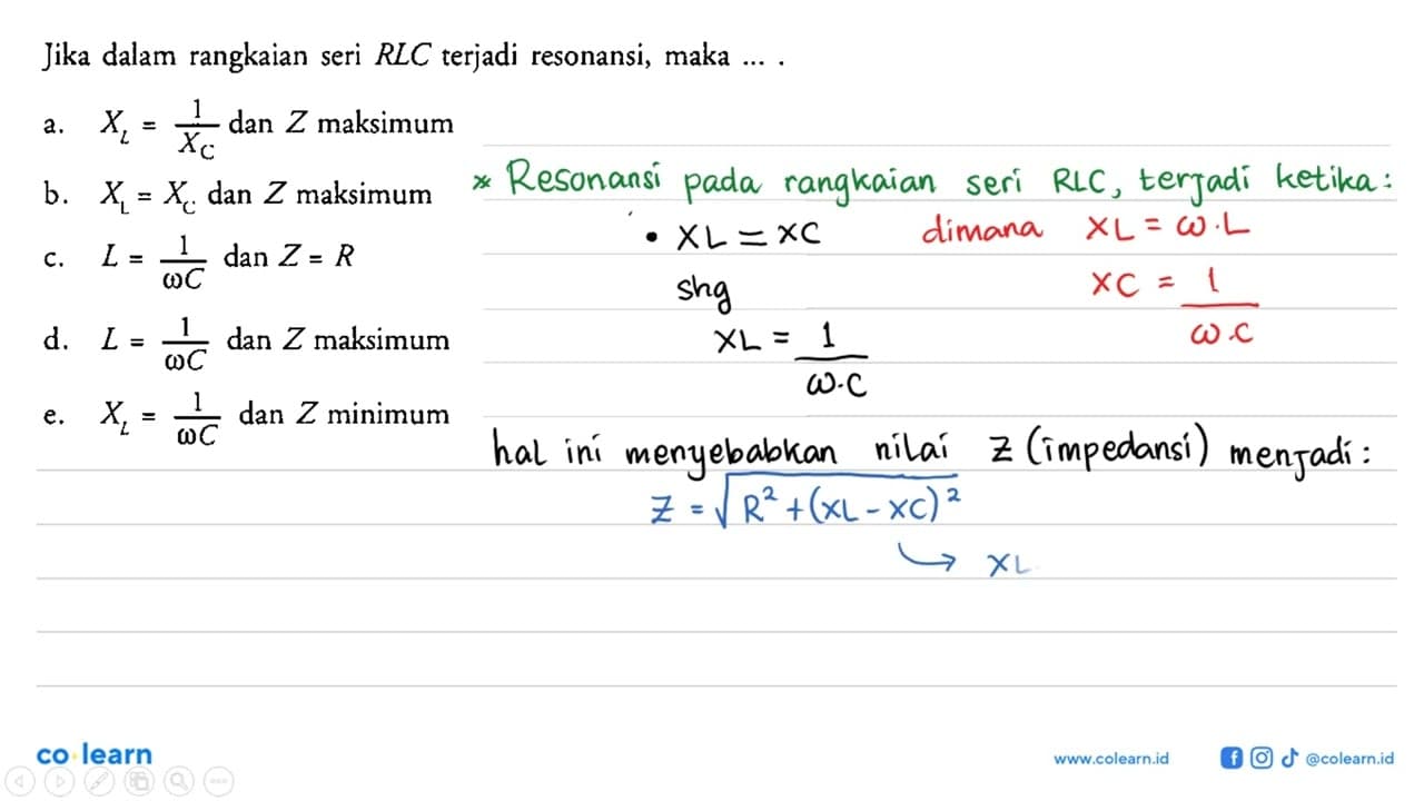 Jika dalam rangkaian seri RLC terjadi resonansi, maka ....