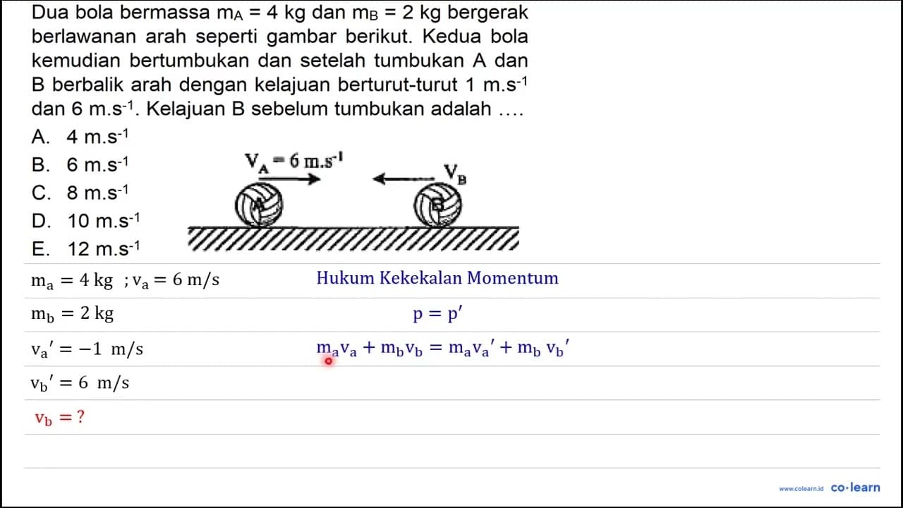 Dua bola bermassa m_(A)=4 kg dan m_(B)=2 kg bergerak