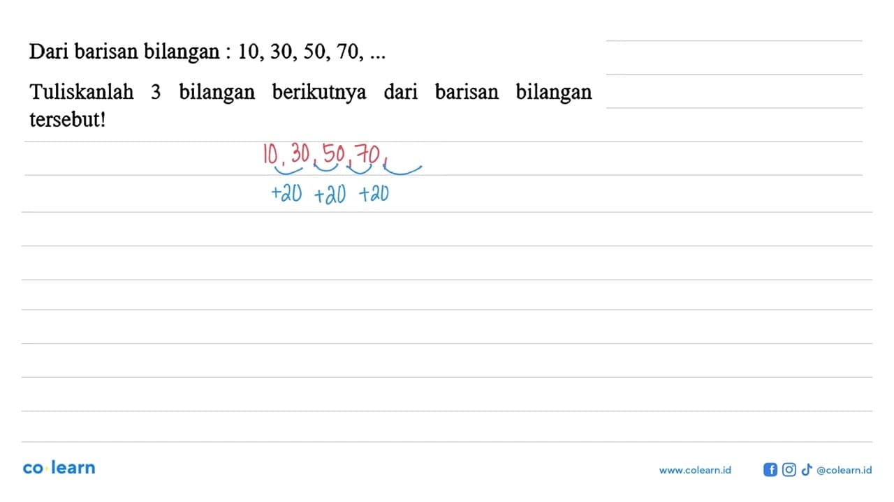 Dari barisan bilangan : 10, 30, 50, 70, ... Tuliskanlah 3