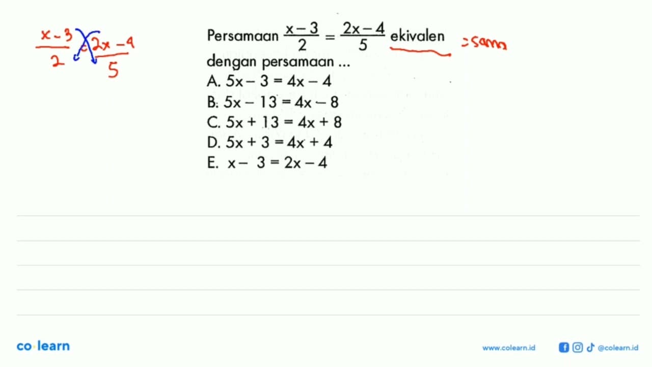 Persamaan (x-3)/2=(2x-4)/5 ekivalen dengan persamaan...