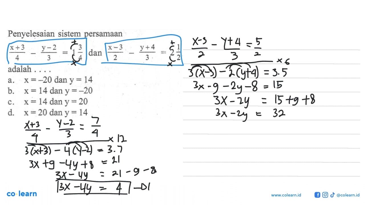 Penyelesaian sistem persamaan (x + 3)/4 - (y - 2)/3 = 1 3/4