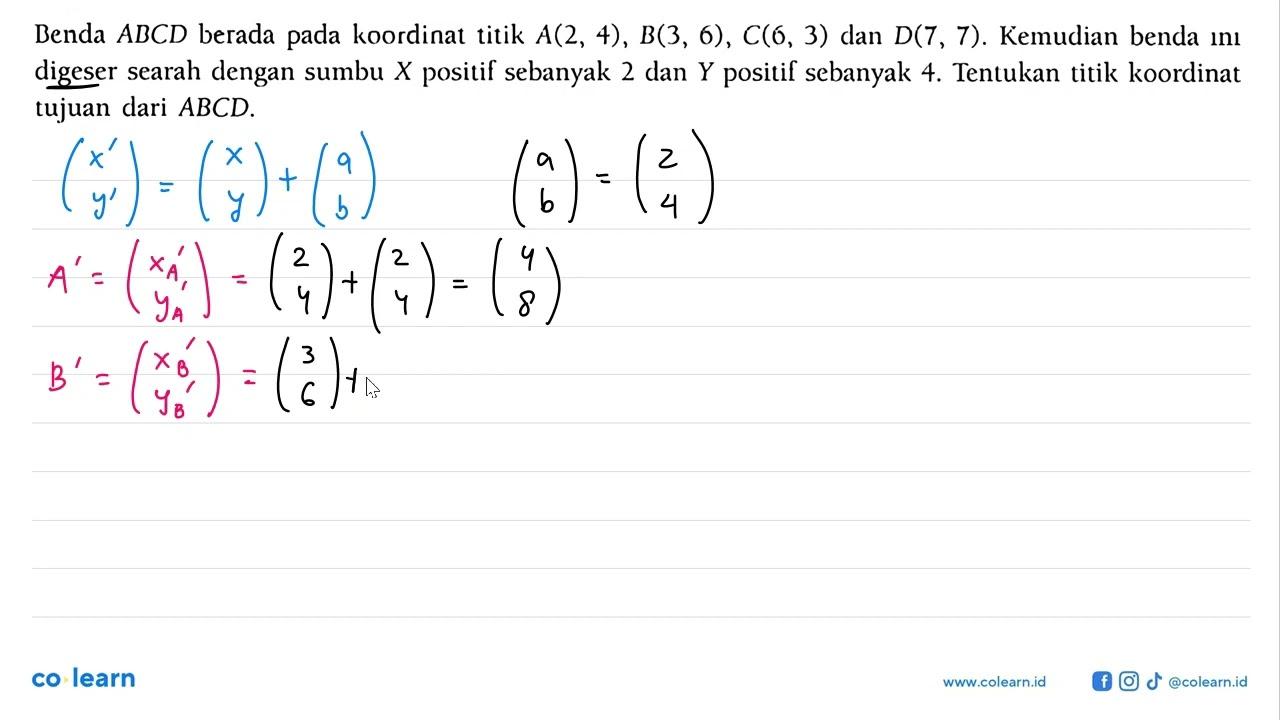 Benda ABCD berada pada koordinat titik A(2, 4), B(3, 6),