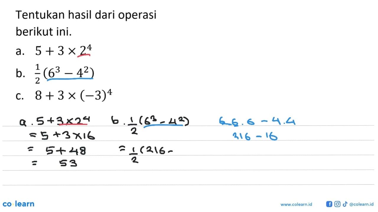 Tentukan hasil dari operasi berikut ini. a. 5 + 3 x 2^4 b.