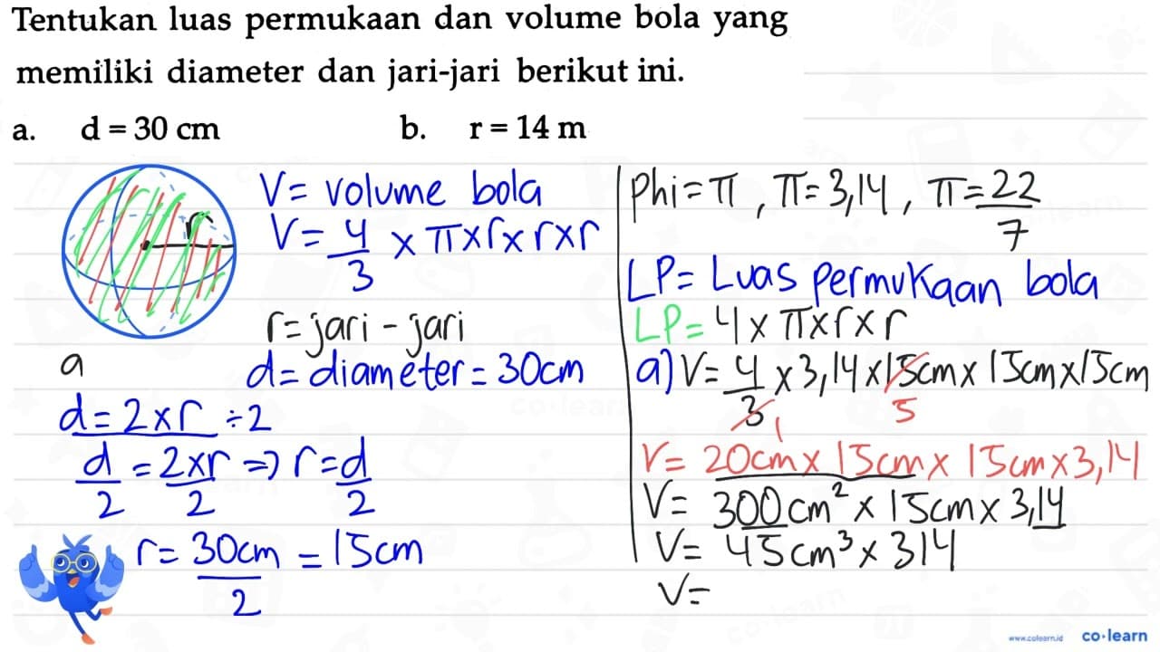 Tentukan luas permukaan dan volume bola yang memiliki