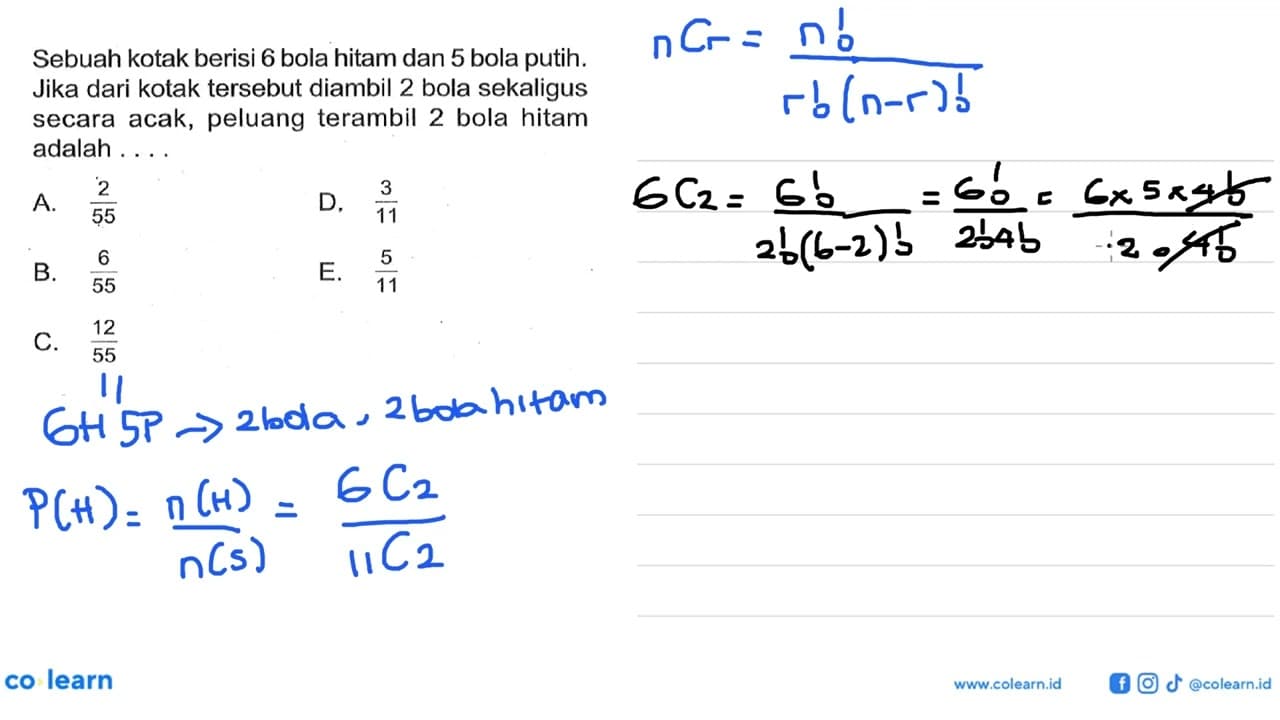 Sebuah kotak berisi 6 bola hitam dan 5 bola putih. Jika