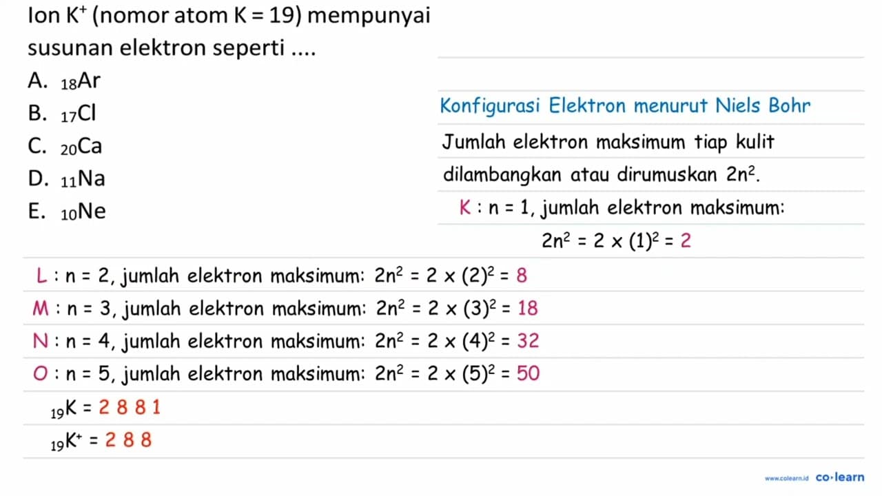 Ion K^+ (nomor atom K=19) mempunyai susunan elektron