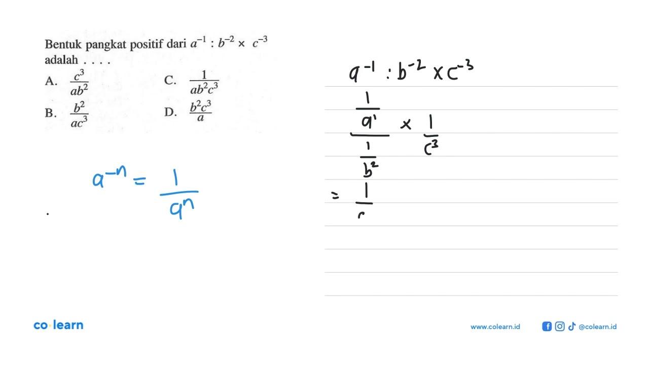 Bentuk pangkat positif dari a^(-1) : b^(-2) x c^(-3) adalah