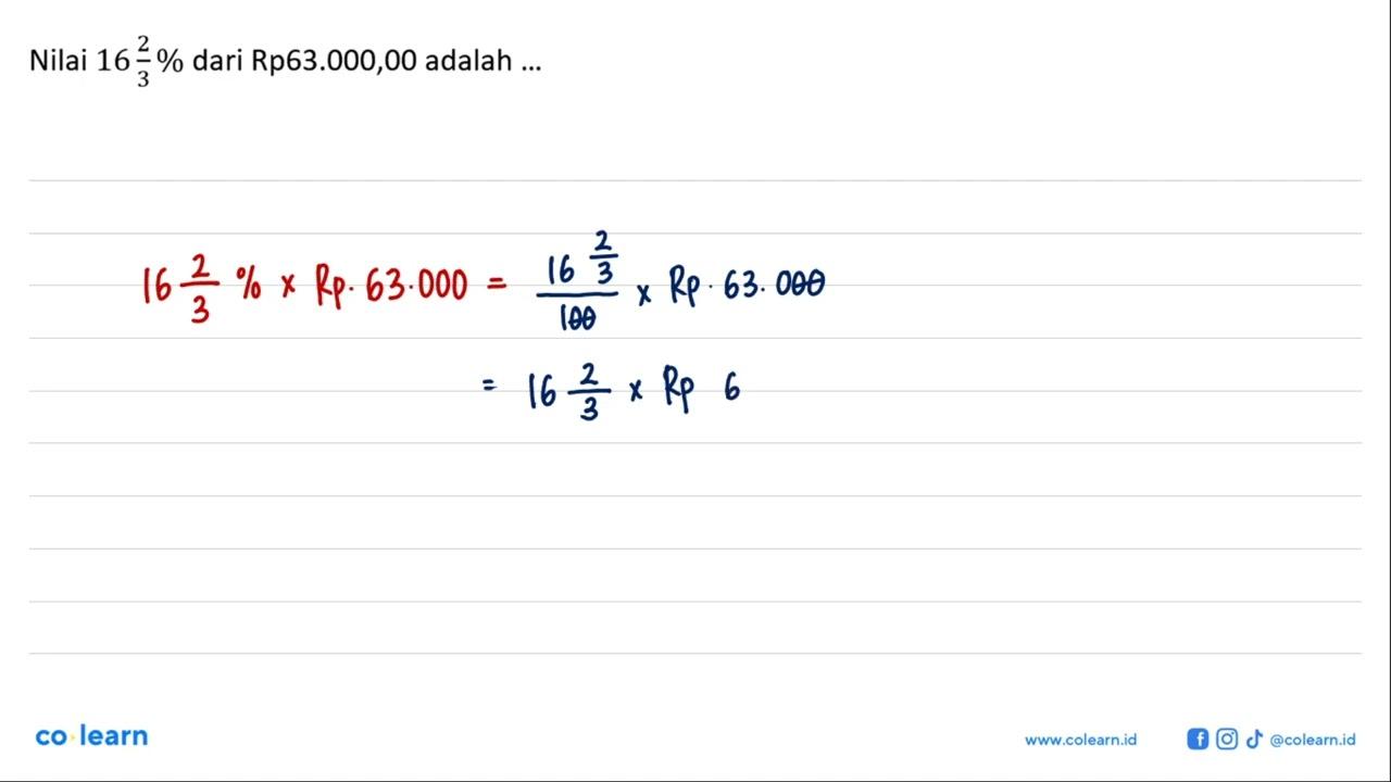 Nilai 16 2/3 % dari Rp63.000,00 adalah ...