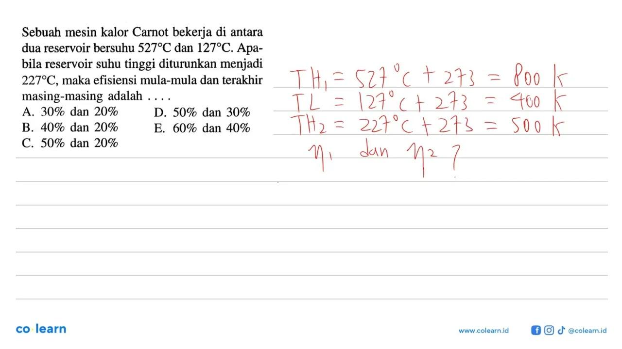 Sebuah mesin kalor Carnot bekerja di antara dua reservoir