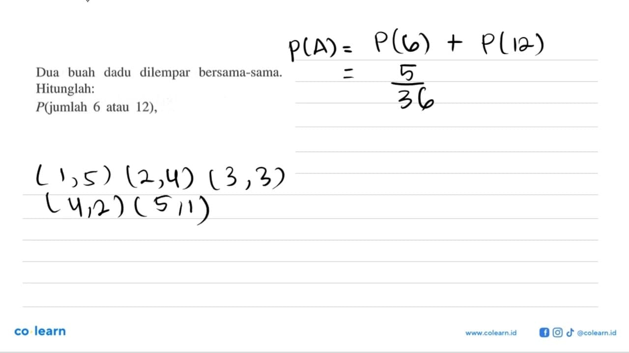 Dua buah dadu dilempar bersama-sama. Hitunglah: P(jumlah 6