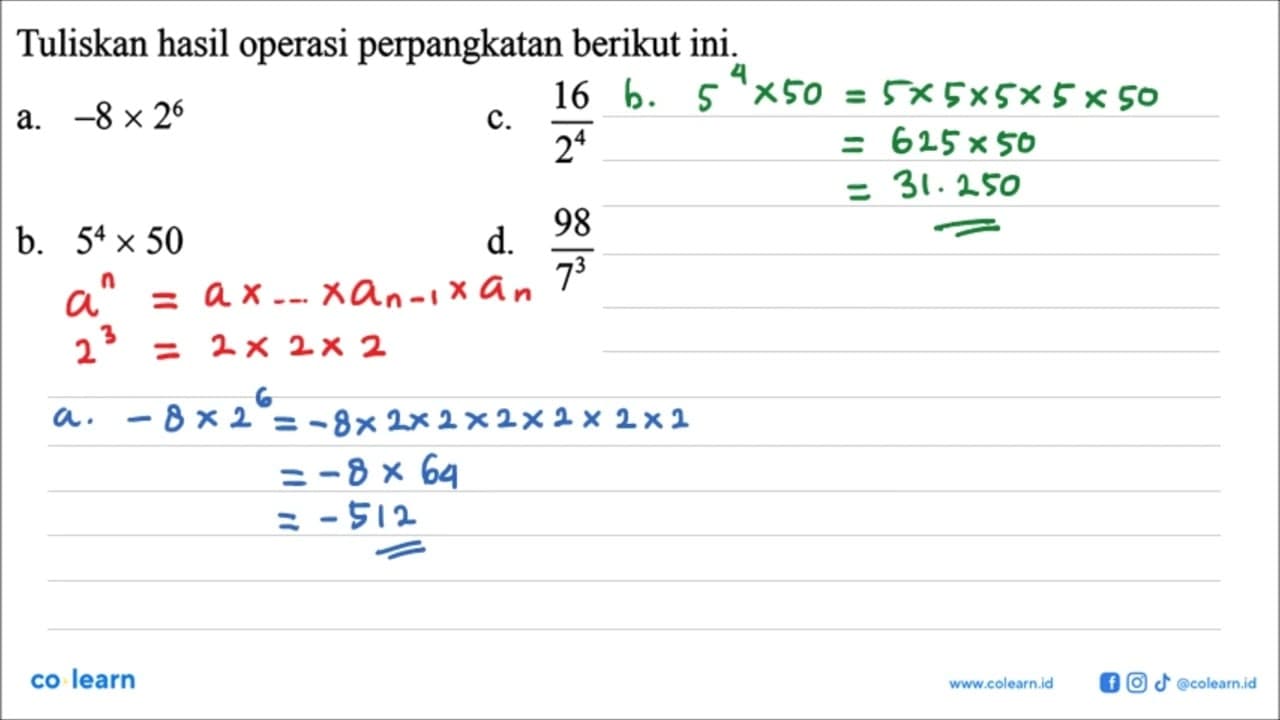Tuliskan hasil operasi perpangkatan berikut ini. a. -8 x