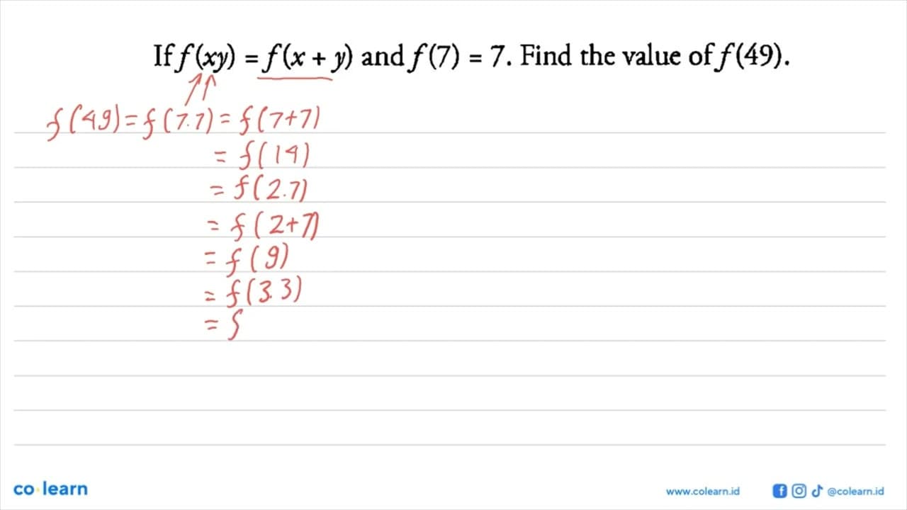 If f(xy)=f(x + y) and f(7)=7. Find the value of f(49).