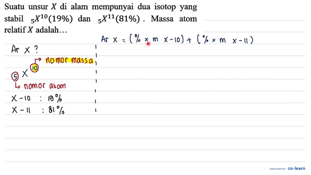 Suatu unsur X di alam mempunyai dua isotop yang stabil 10 5