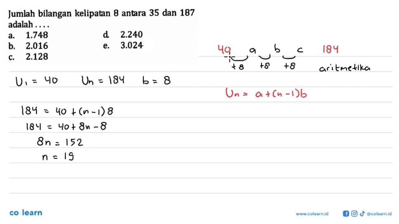 Jumlah bilangan kelipatan 8 antara 35 dan 187 adalah ...