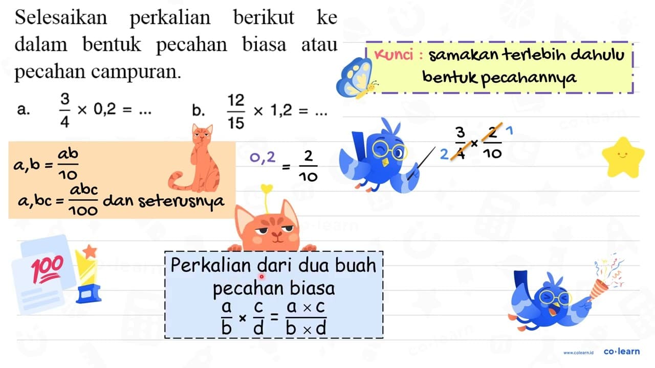 Selesaikan perkalian berikut ke dalam bentuk pecahan biasa