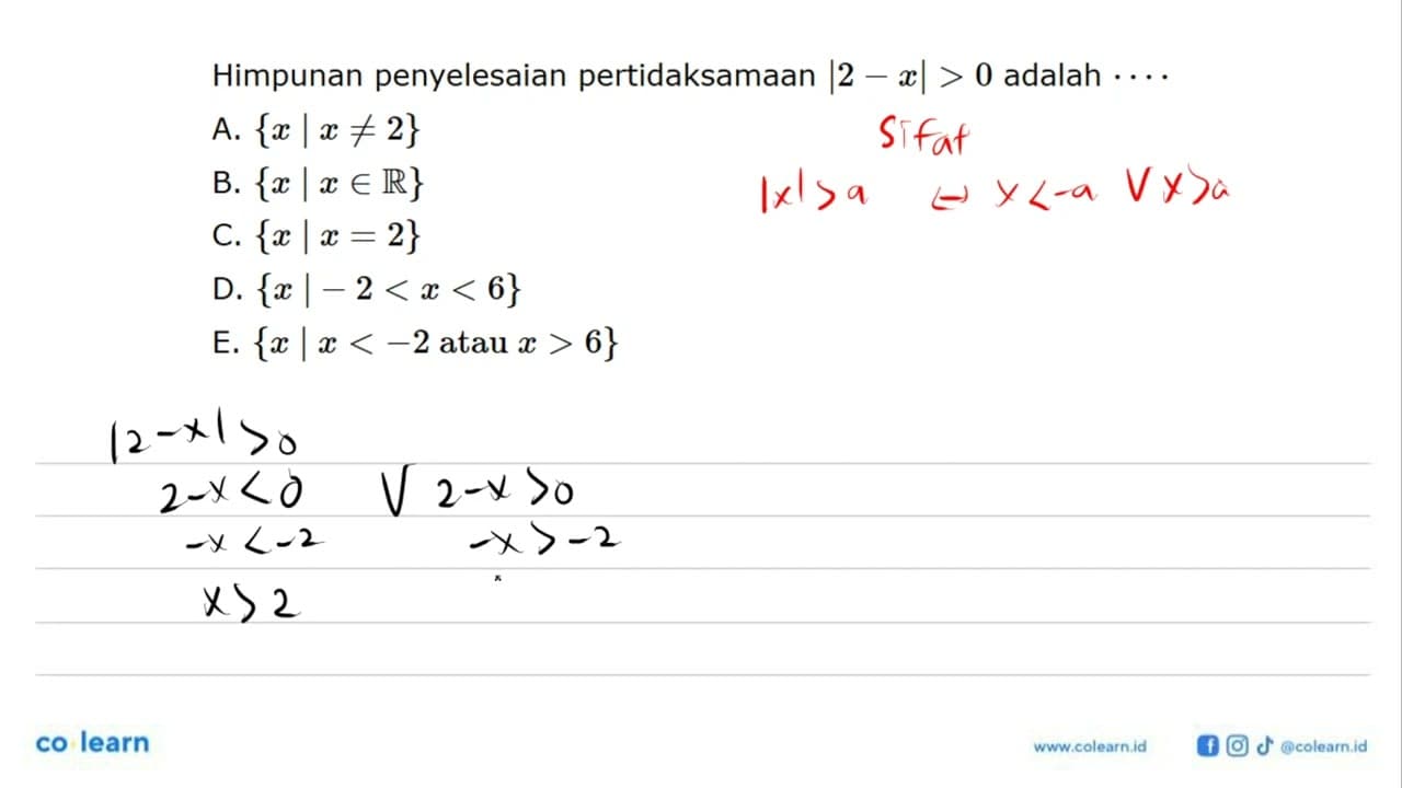 Himpunan penyelesaian pertidaksamaan |2-x|>0 adalah ....