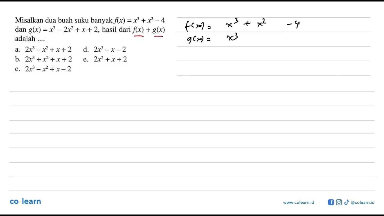 Misalkan dua buah suku banyak f(x)=x^3+x^2-4 dan