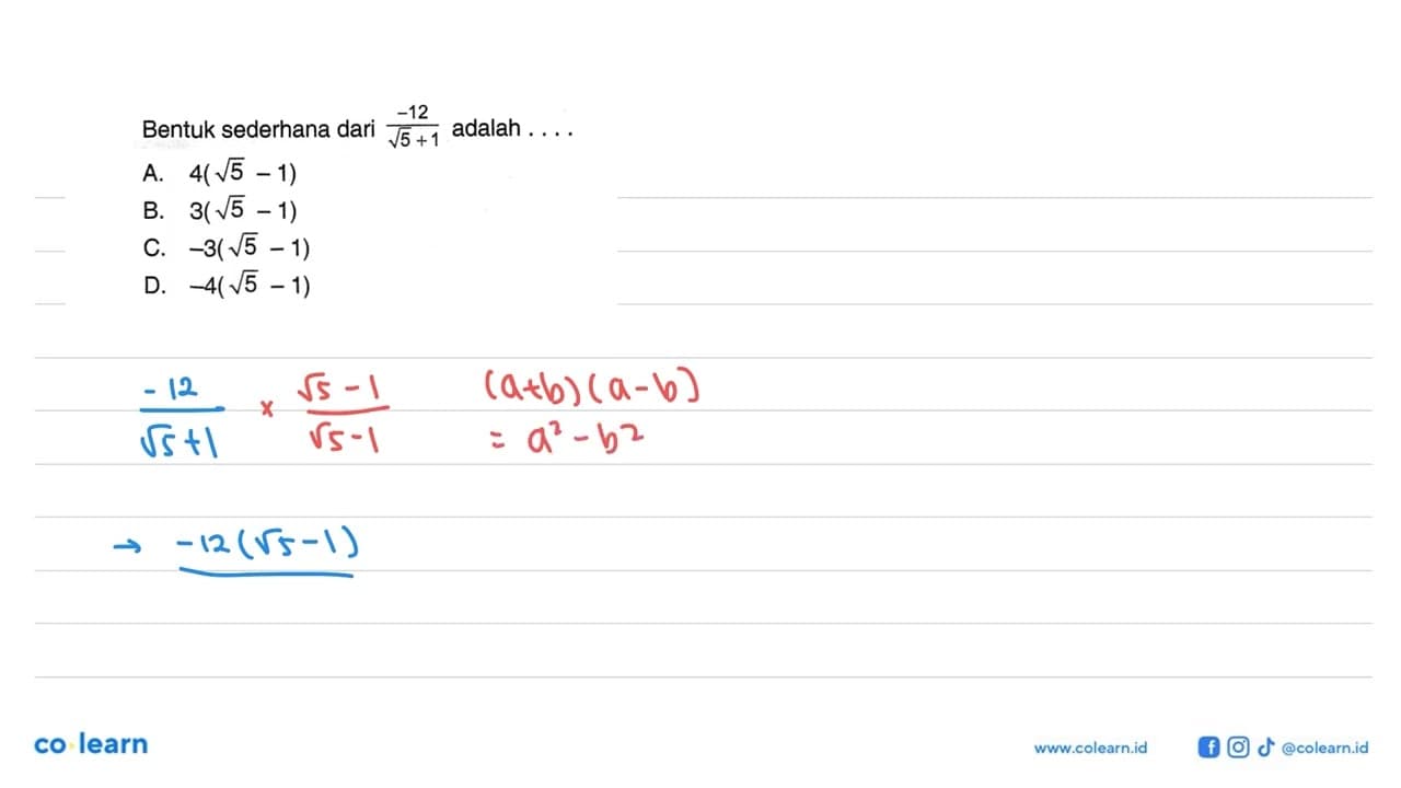 Bentuk sederhana dari (-12)/(akar(5) +1) adalah A.4(akar(5)