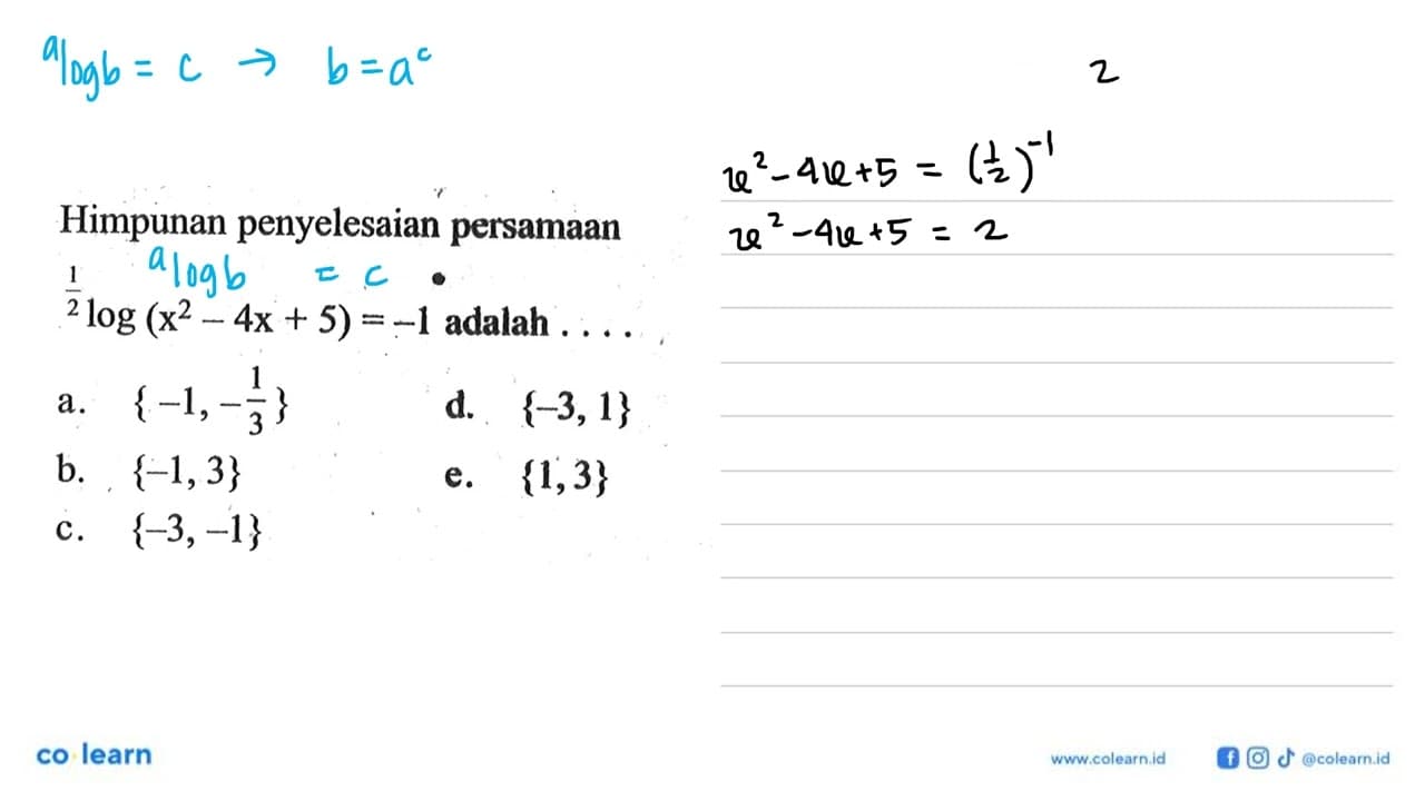 Himpunan penyelesaian persamaan 1/2log(x^2-4x+5)=-1 adalah