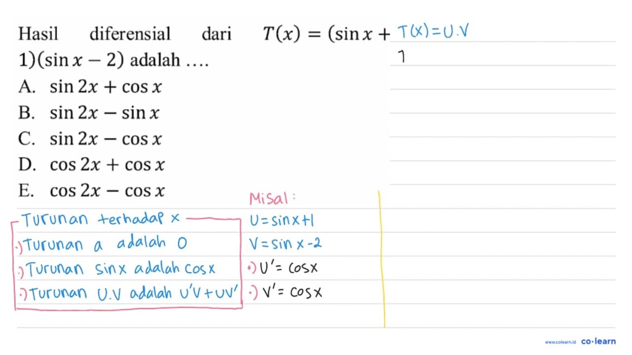 Hasil diferensial dari T(x)=(sin x+1)(sin x-2) adalah ...