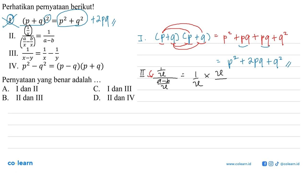 Perhatikan pernyataan berikut! I. (p+q)^2=p^2+q^2 II.